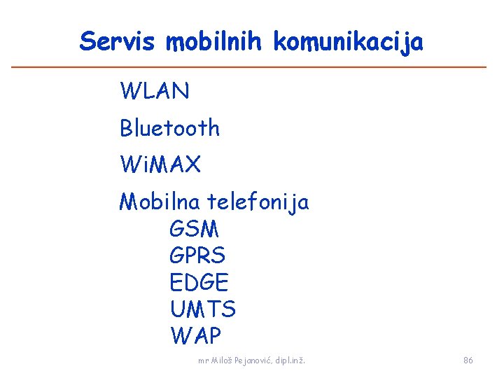 Servis mobilnih komunikacija WLAN Bluetooth Wi. MAX Mobilna telefonija GSM GPRS EDGE UMTS WAP