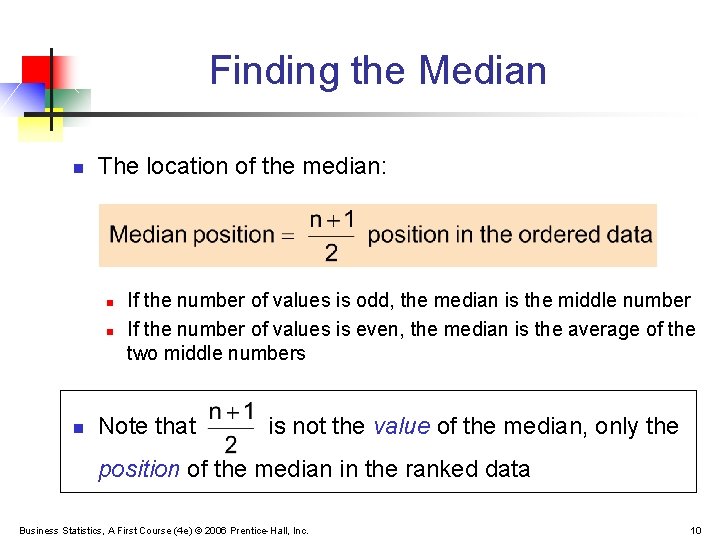 Finding the Median n The location of the median: n n n If the