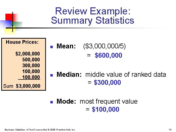 Review Example: Summary Statistics House Prices: $2, 000 500, 000 300, 000 100, 000