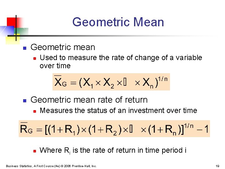 Geometric Mean n Geometric mean n n Used to measure the rate of change