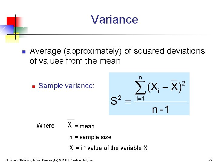 Variance n Average (approximately) of squared deviations of values from the mean n Sample