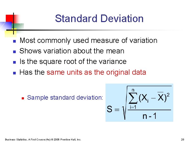 Standard Deviation n n Most commonly used measure of variation Shows variation about the