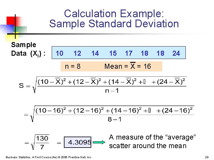 Calculation Example: Sample Standard Deviation Sample Data (Xi) : 10 12 14 n=8 15