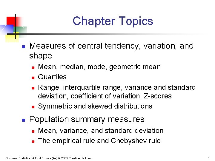 Chapter Topics n Measures of central tendency, variation, and shape n n n Mean,