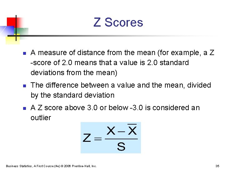 Z Scores n n n A measure of distance from the mean (for example,