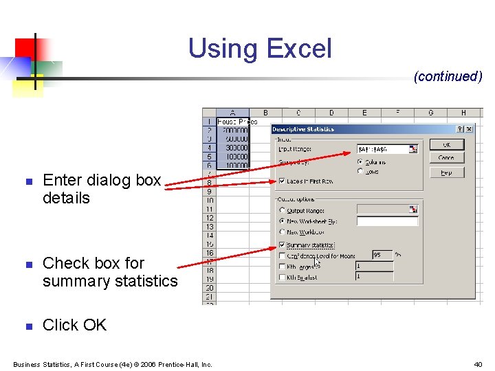 Using Excel (continued) n n n Enter dialog box details Check box for summary