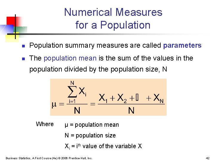 Numerical Measures for a Population n Population summary measures are called parameters n The