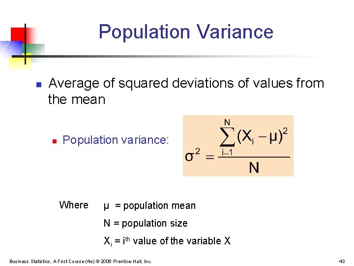 Population Variance n Average of squared deviations of values from the mean n Population
