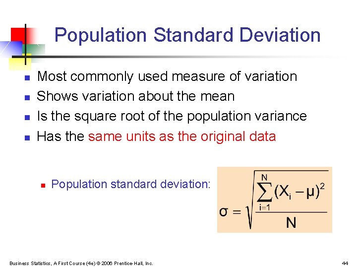 Population Standard Deviation n n Most commonly used measure of variation Shows variation about