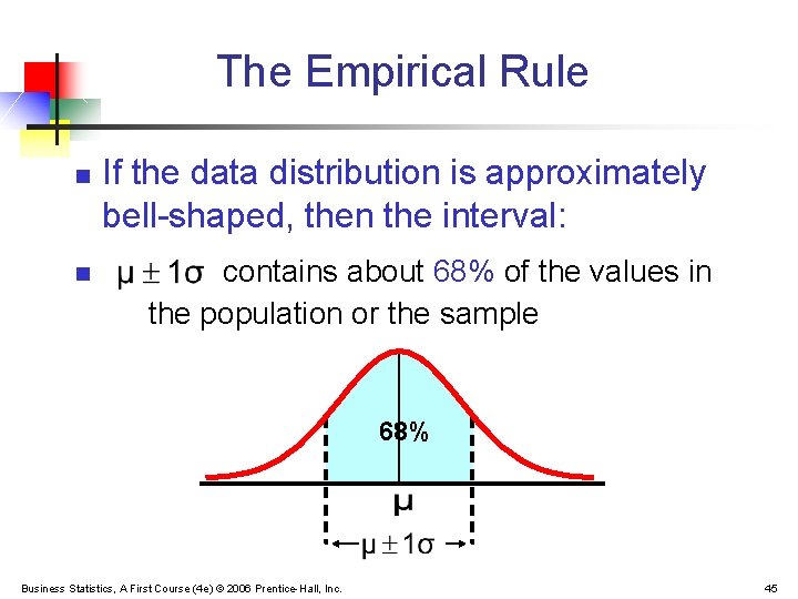 The Empirical Rule n n If the data distribution is approximately bell-shaped, then the