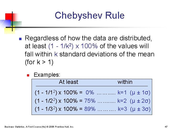 Chebyshev Rule n Regardless of how the data are distributed, at least (1 -