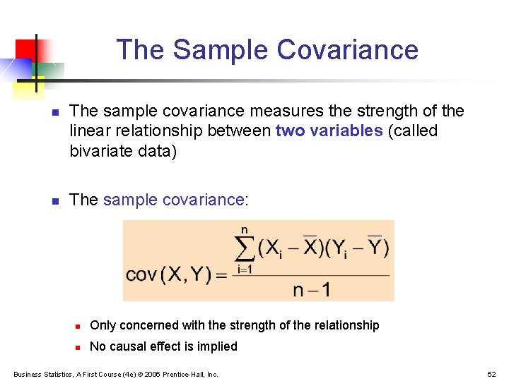 The Sample Covariance n n The sample covariance measures the strength of the linear