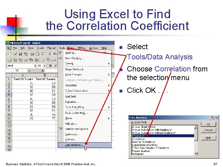 Using Excel to Find the Correlation Coefficient n n n Business Statistics, A First