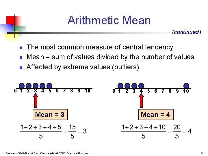 Arithmetic Mean (continued) n n n The most common measure of central tendency Mean