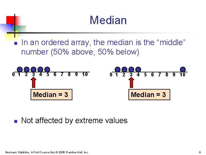 Median n In an ordered array, the median is the “middle” number (50% above,