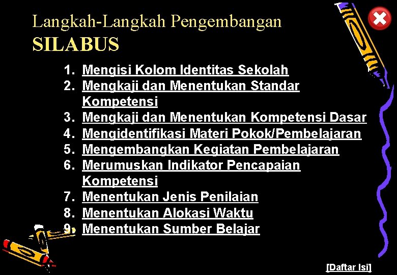 Langkah-Langkah Pengembangan SILABUS 1. Mengisi Kolom Identitas Sekolah 2. Mengkaji dan Menentukan Standar Kompetensi