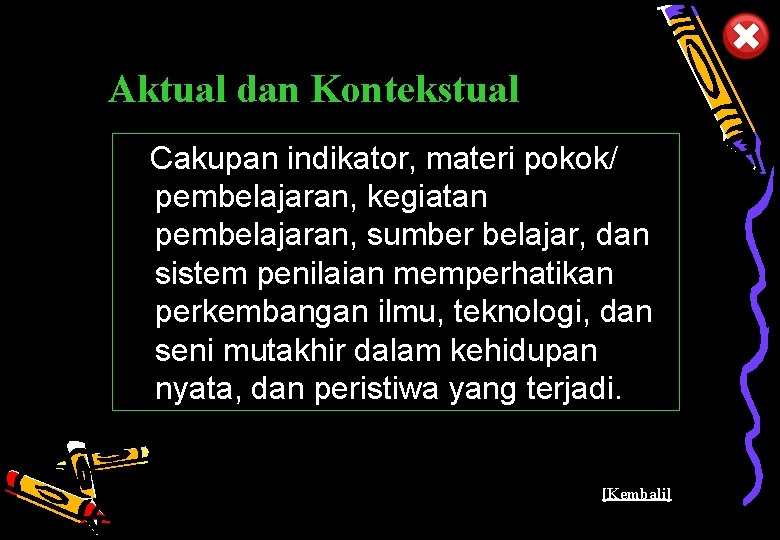 Aktual dan Kontekstual Cakupan indikator, materi pokok/ pembelajaran, kegiatan pembelajaran, sumber belajar, dan sistem