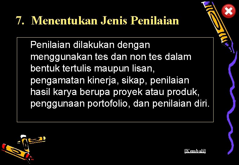 7. Menentukan Jenis Penilaian dilakukan dengan menggunakan tes dan non tes dalam bentuk tertulis