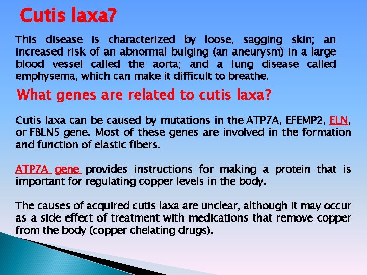 Cutis laxa? This disease is characterized by loose, sagging skin; an increased risk of