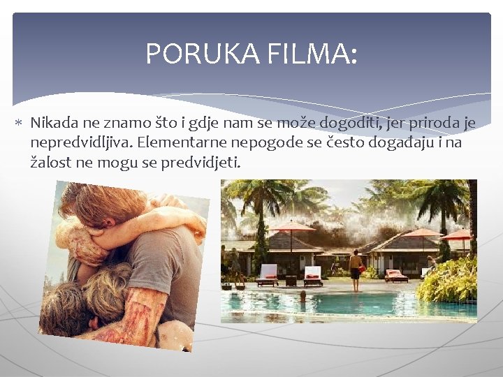 PORUKA FILMA: Nikada ne znamo što i gdje nam se može dogoditi, jer priroda