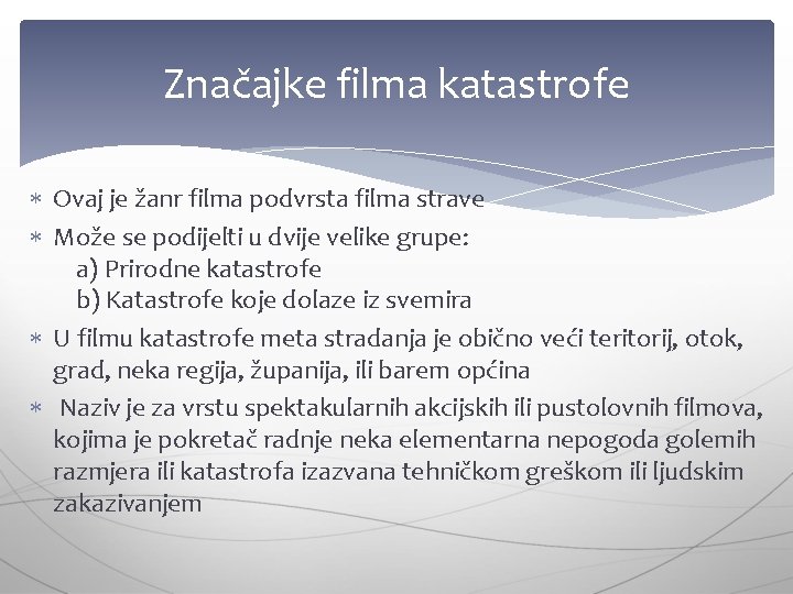 Značajke filma katastrofe Ovaj je žanr filma podvrsta filma strave Može se podijelti u