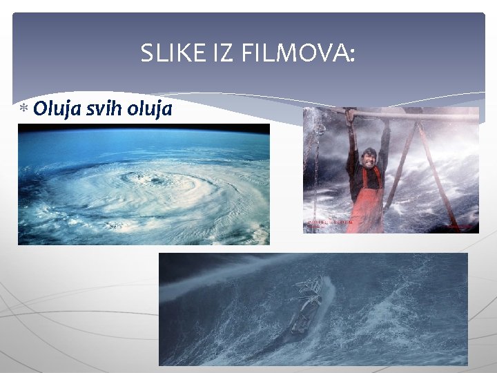 SLIKE IZ FILMOVA: Oluja svih oluja 