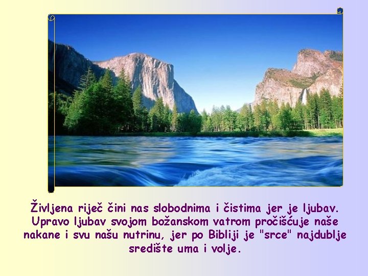 Življena riječ čini nas slobodnima i čistima jer je ljubav. Upravo ljubav svojom božanskom