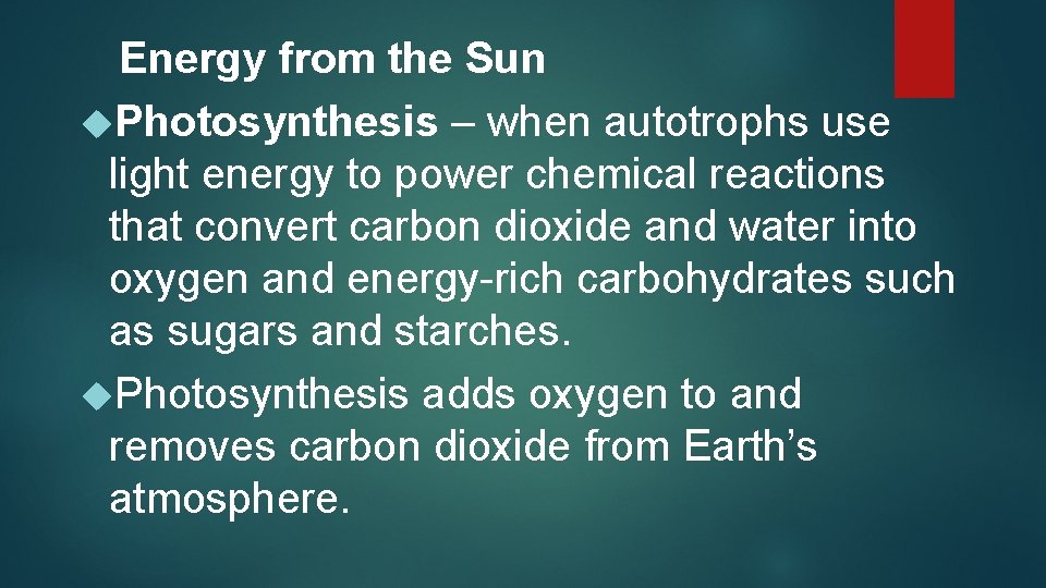 Energy from the Sun Photosynthesis – when autotrophs use light energy to power chemical
