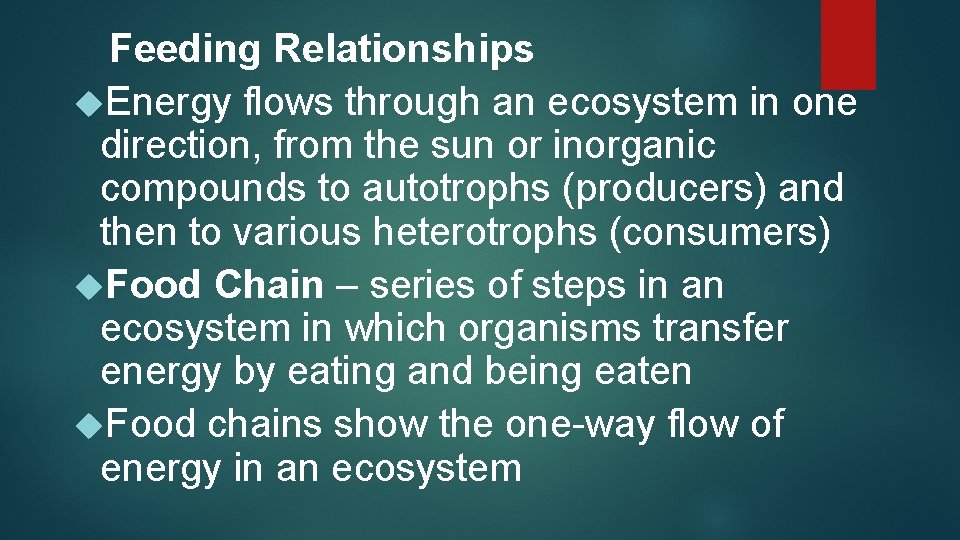 Feeding Relationships Energy flows through an ecosystem in one direction, from the sun or