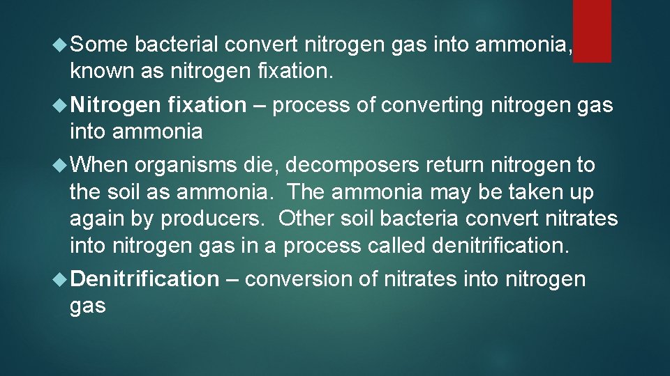  Some bacterial convert nitrogen gas into ammonia, known as nitrogen fixation. Nitrogen fixation