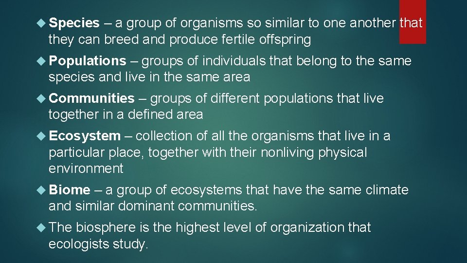  Species – a group of organisms so similar to one another that they