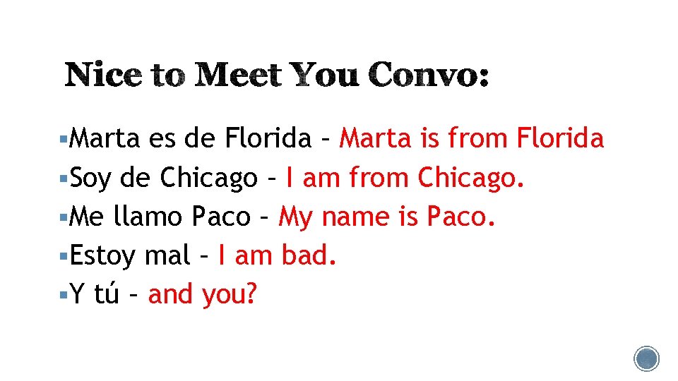 §Marta es de Florida – Marta is from Florida §Soy de Chicago – I