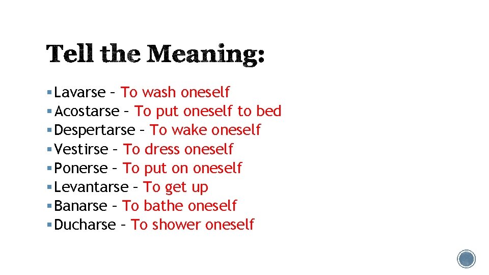 § Lavarse – To wash oneself § Acostarse – To put oneself to bed