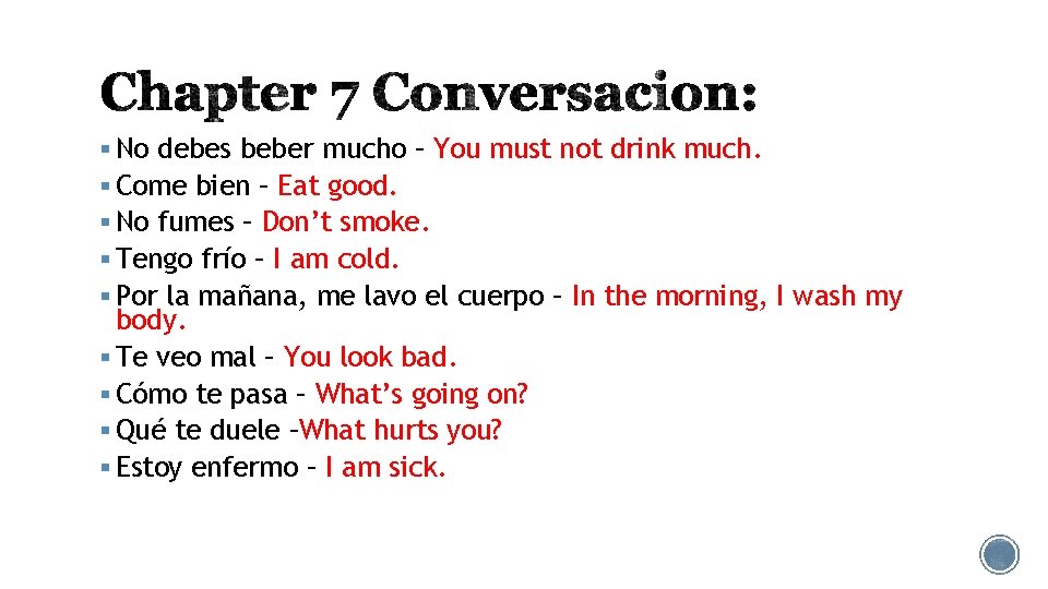 § No debes beber mucho – You must not drink much. § Come bien