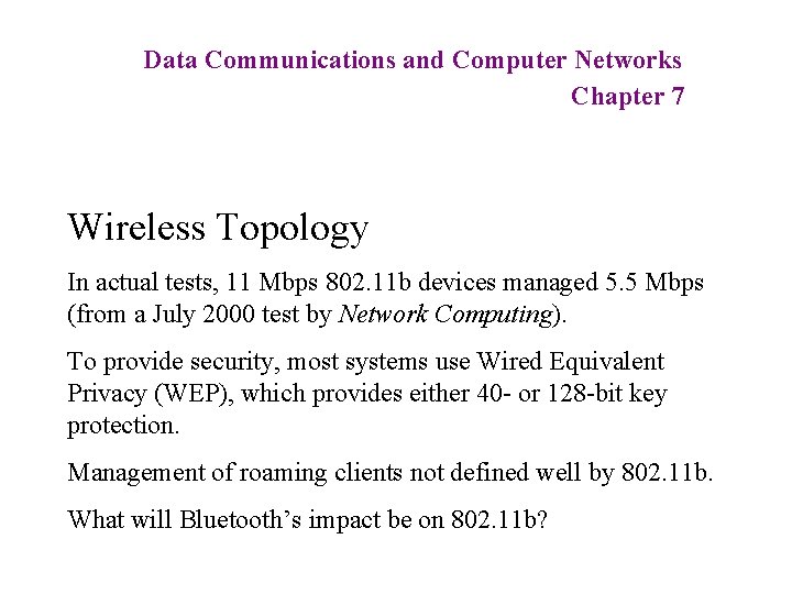 Data Communications and Computer Networks Chapter 7 Wireless Topology In actual tests, 11 Mbps