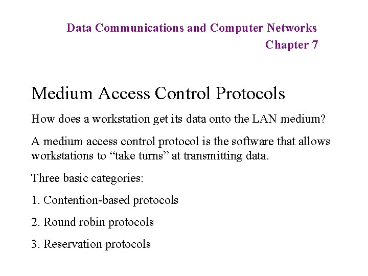 Data Communications and Computer Networks Chapter 7 Medium Access Control Protocols How does a