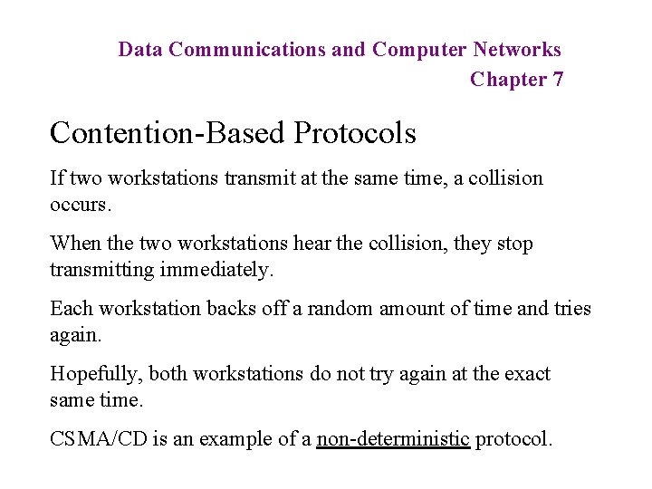 Data Communications and Computer Networks Chapter 7 Contention-Based Protocols If two workstations transmit at