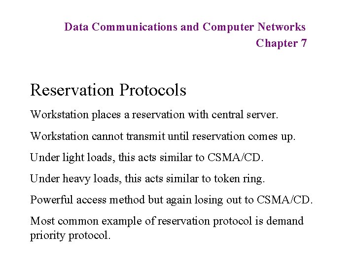 Data Communications and Computer Networks Chapter 7 Reservation Protocols Workstation places a reservation with