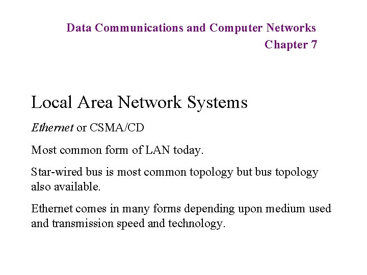 Data Communications and Computer Networks Chapter 7 Local Area Network Systems Ethernet or CSMA/CD