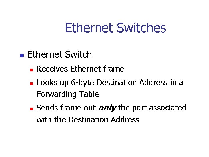 Ethernet Switches n Ethernet Switch n n n Receives Ethernet frame Looks up 6