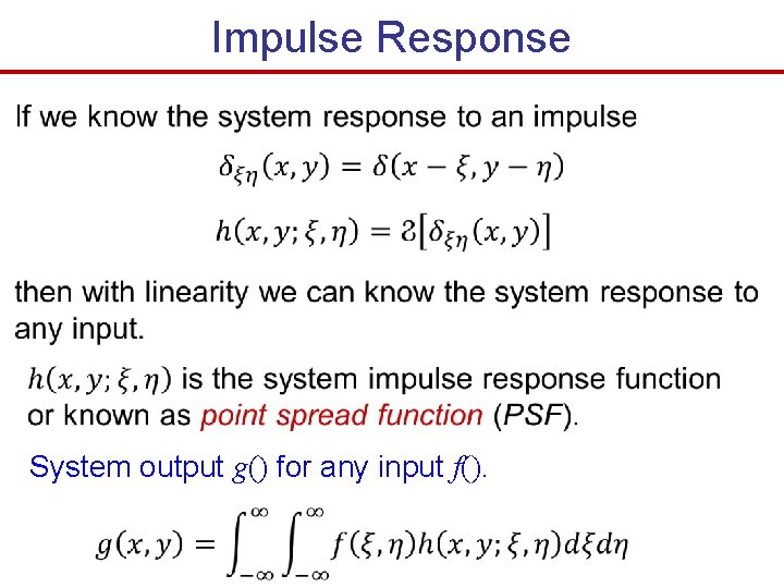 Impulse Response System output g() for any input f(). 