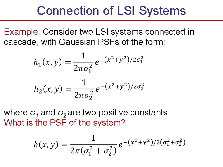 Connection of LSI Systems Example: Consider two LSI systems connected in cascade, with Gaussian