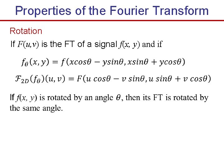 Properties of the Fourier Transform Rotation If F(u, v) is the FT of a