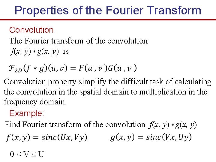 Properties of the Fourier Transform Convolution The Fourier transform of the convolution f(x, y)