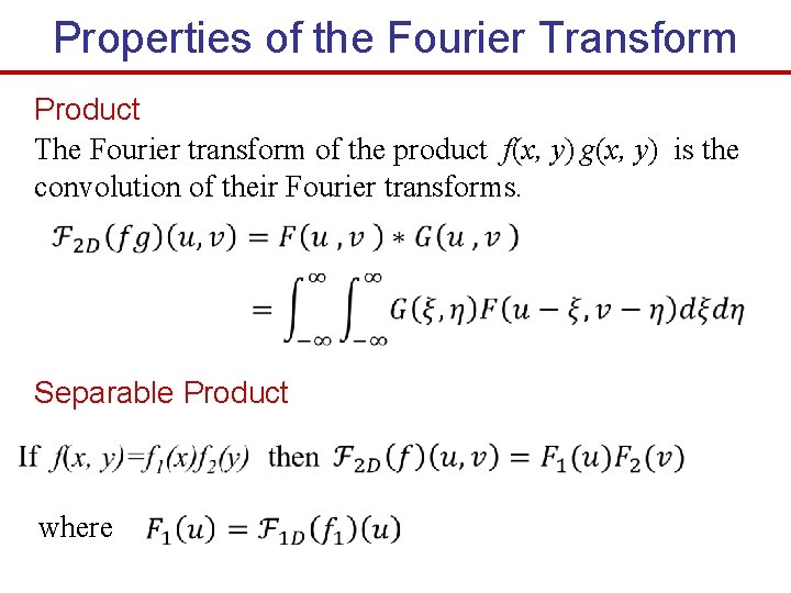 Properties of the Fourier Transform Product The Fourier transform of the product f(x, y)