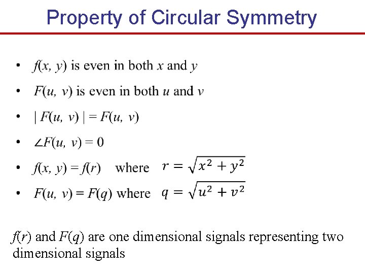 Property of Circular Symmetry f(r) and F(q) are one dimensional signals representing two dimensional