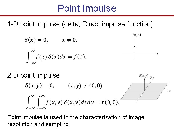 Point Impulse 1 -D point impulse (delta, Dirac, impulse function) 2 -D point impulse