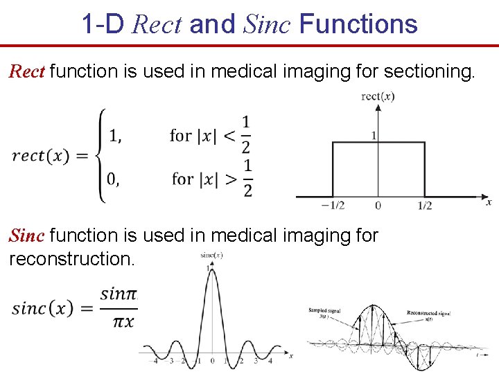 1 -D Rect and Sinc Functions Rect function is used in medical imaging for