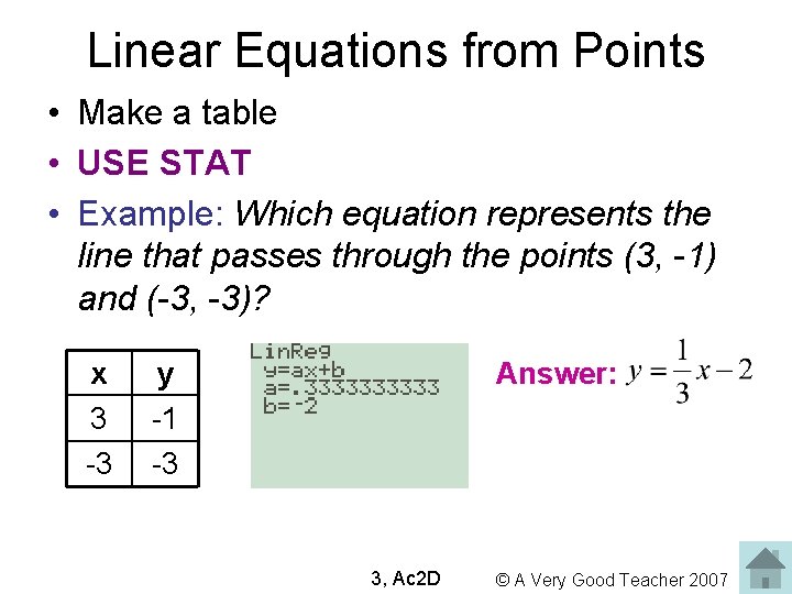 Linear Equations from Points • Make a table • USE STAT • Example: Which