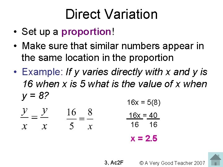 Direct Variation • Set up a proportion! • Make sure that similar numbers appear